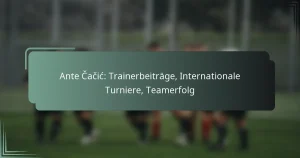 Ante Čačić: Trainerbeiträge, Internationale Turniere, Teamerfolg