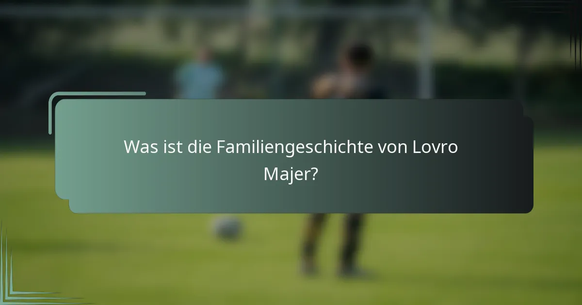 Was ist die Familiengeschichte von Lovro Majer?