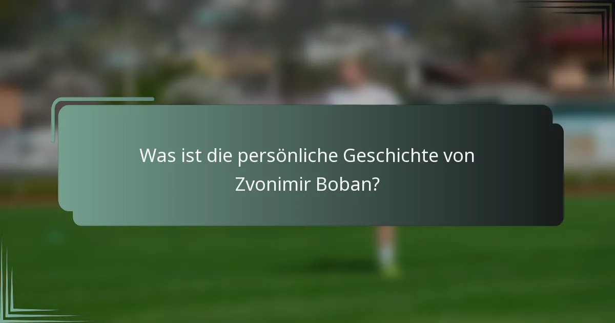 Was ist die persönliche Geschichte von Zvonimir Boban?