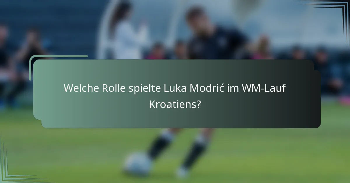 Welche Rolle spielte Luka Modrić im WM-Lauf Kroatiens?