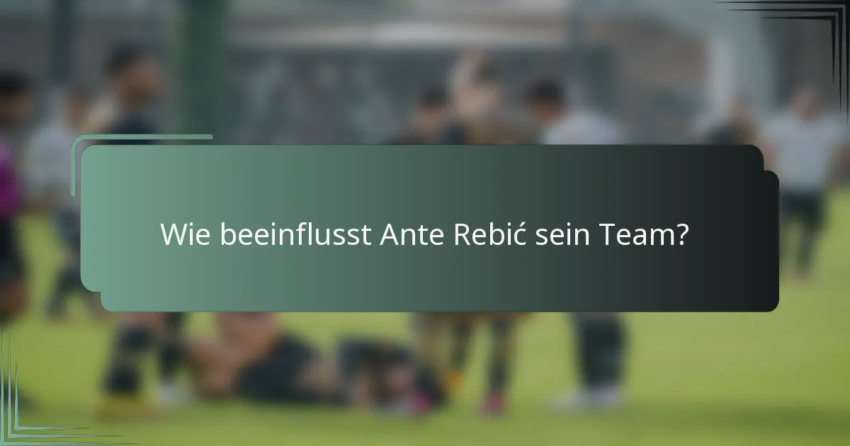 Wie beeinflusst Ante Rebić sein Team?