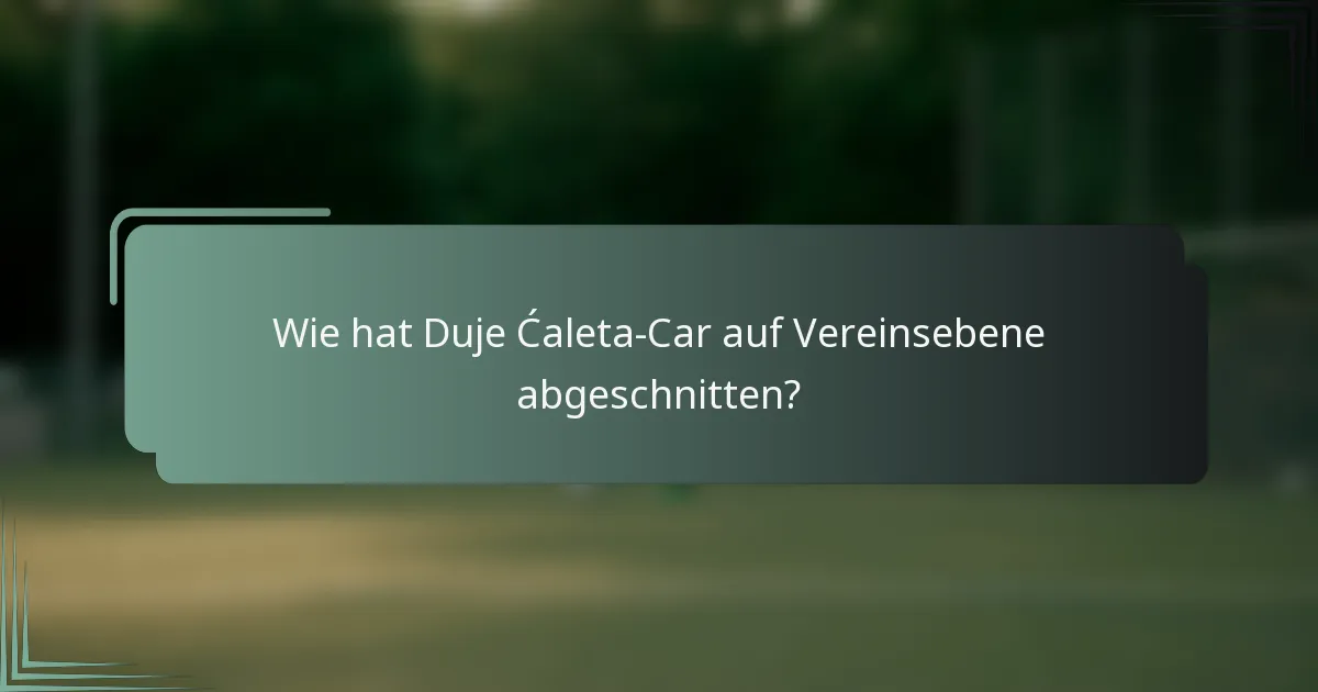 Wie hat Duje Ćaleta-Car auf Vereinsebene abgeschnitten?